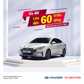 HYUNDAI ELANTRA ƯU ĐÃI KHỦNG LÊN ĐẾN 60 TRIỆU ĐỒNG